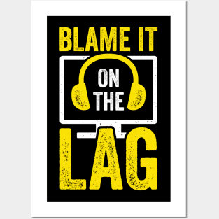 Blame It On The Lag Video Gaming Game Gamer Gift Posters and Art